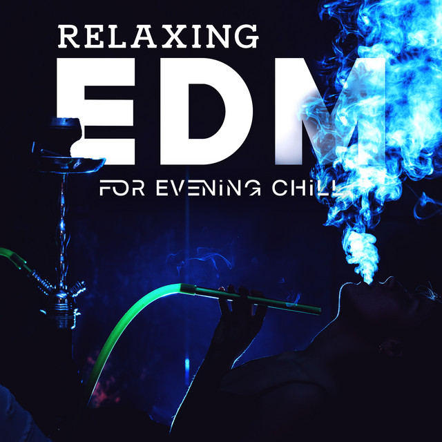 Relaxing EDM for Evening Chill cover art