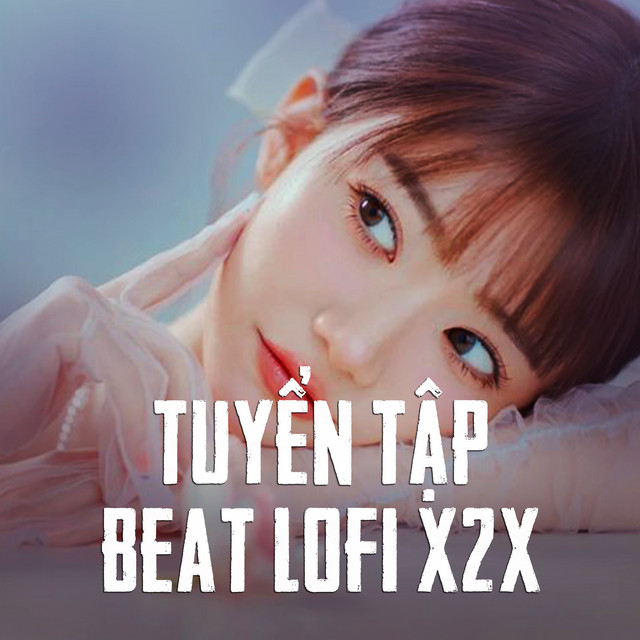 Tuyển Tập Beat Lofi X2X cover art