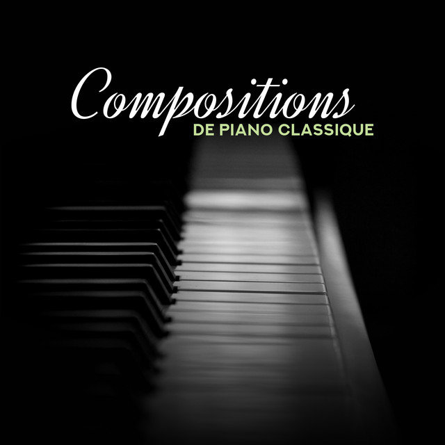 Compositions De Piano Classique Album By Relaxing Classical Piano Music Piano Francais Jazz Musique Oasis La Musique De Bebe Spotify