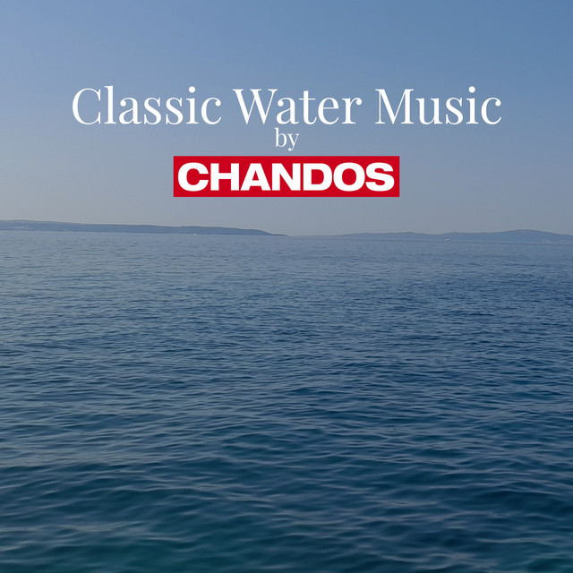 Classic Water Music by Chandos