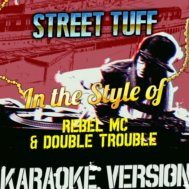 Street Tuff (In the Style of the Rebel MC & Double Trouble) [Karaoke Version]