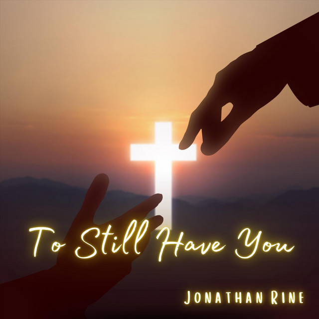 To Still Have You - Single by Jonathan Rine | Spotify