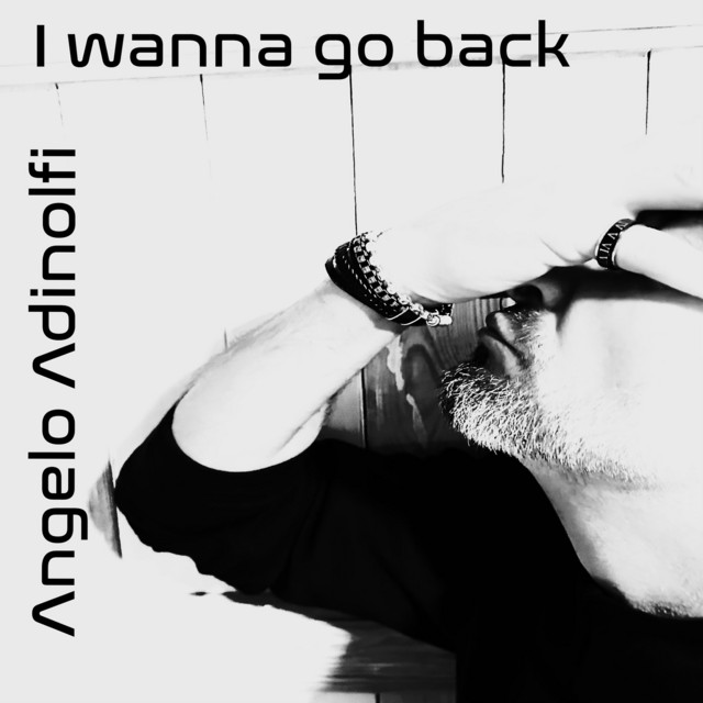 Обкладинка Angelo Adinolfi — I Wanna Go Back
