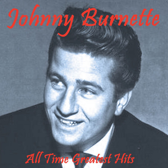 All Time Greatest Hits - Compilation by Johnny Burnette | Spotify