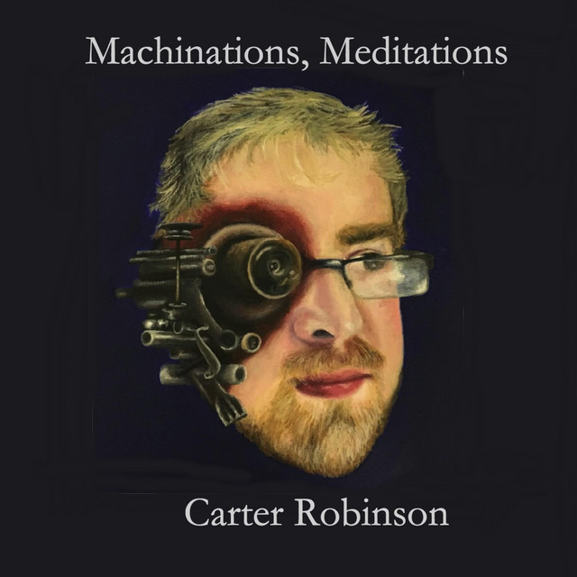 Machinations, Meditations - Album de Carter Robinson | Spotify