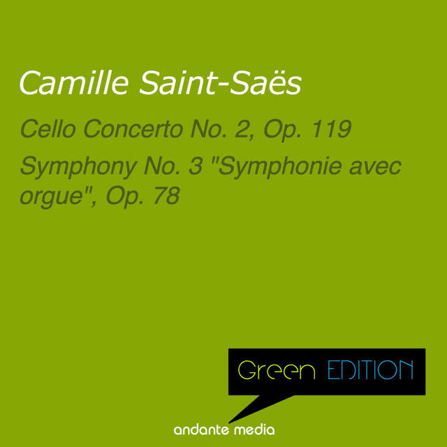 Green Edition - Saint-Saëns: Cello Concerto No. 2, Op. 119 & Symphony No. 3 "Symphonie avec orgue", Op. 78 cover art