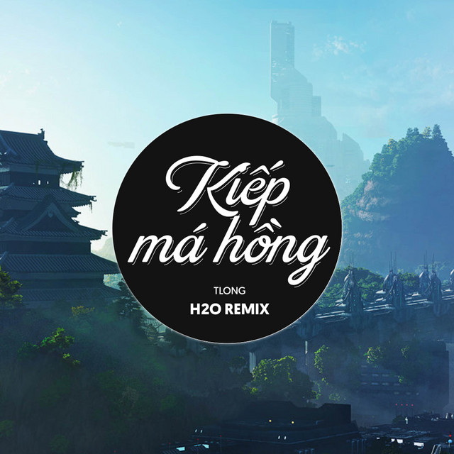 Kiếp Má Hồng Remix (EDM) - Single by H2O Remix | Spotify