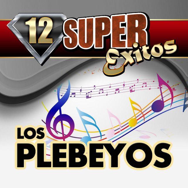 12 Super Exitos - Album by Los Plebeyos | Spotify