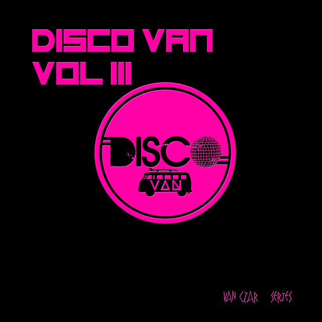 Disco Van, Vol. 3 (Compiled and Mixed by Disco Van) - Compilation by ...