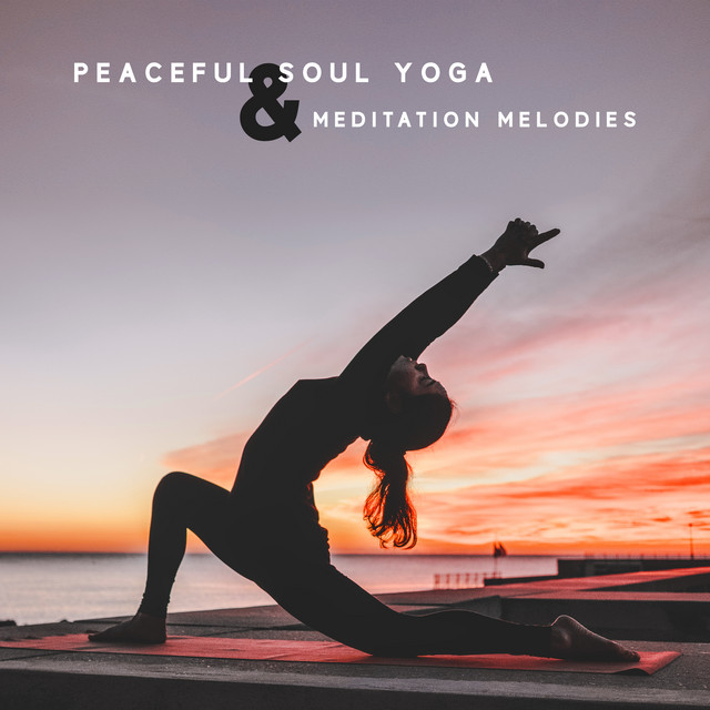 Peaceful Soul Yoga & Meditation Melodies - Album by Calming Music ...