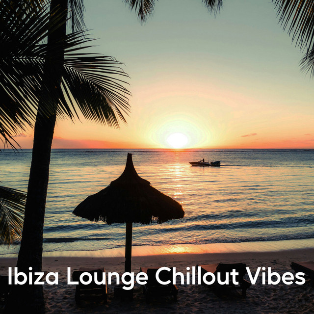Ibiza Lounge Chillout Vibes
