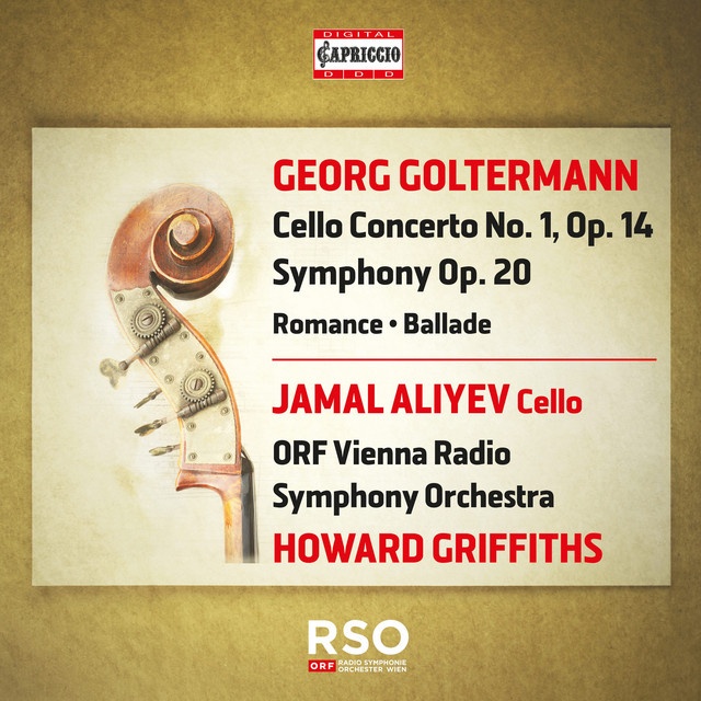 Georg Goltermann: Cello Concerto No. 1 - Symphony Op. 20 - Ballad - Romance