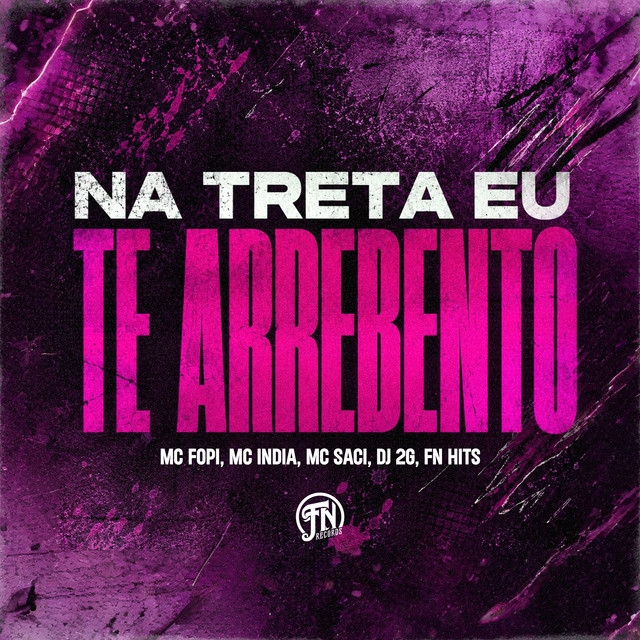 NA TRETA EU TE ARREBENTO