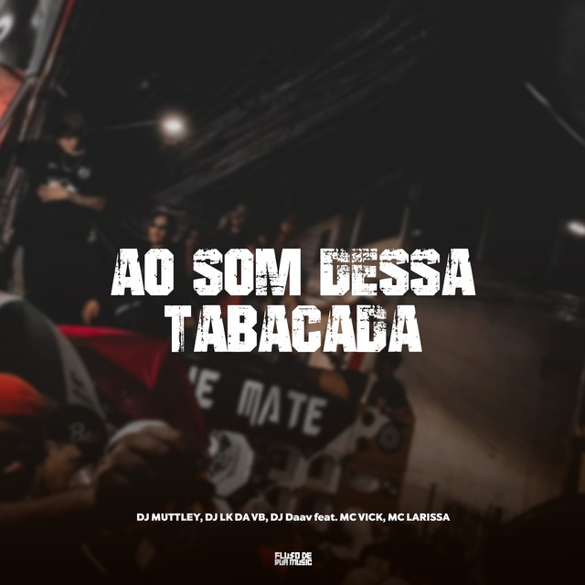 Ao Som Dessa Tabacada
