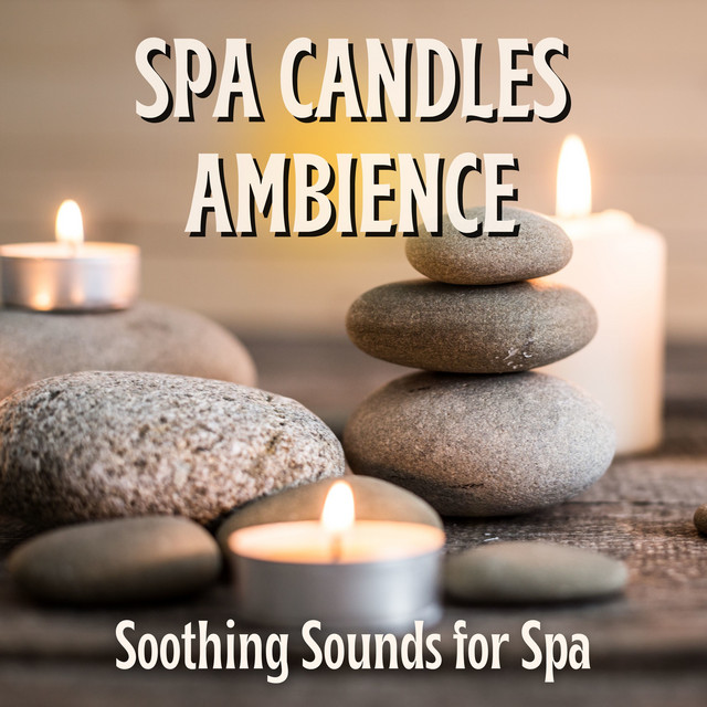 Spa Candles Ambience - Soothing Sounds for Spa - Album by Relaxing Spa ...