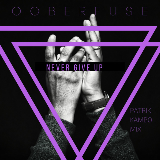 Never Give Up - Patrik Kambo Mix