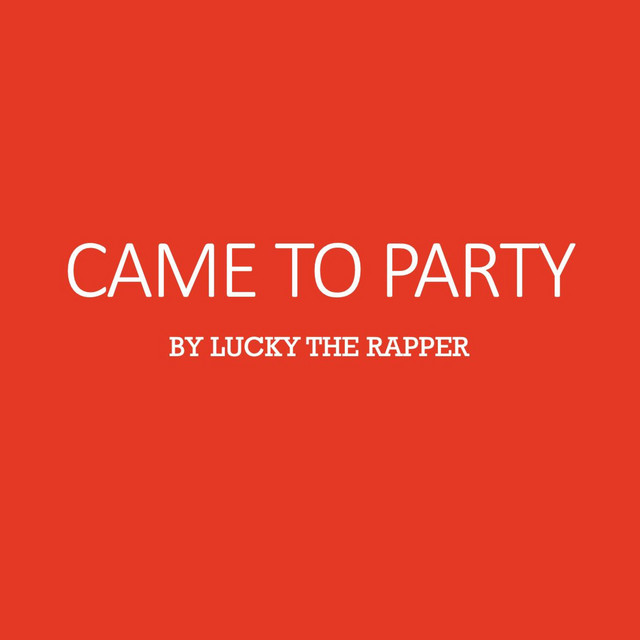 Came to Party - Single by Lucky the Rapper | Spotify