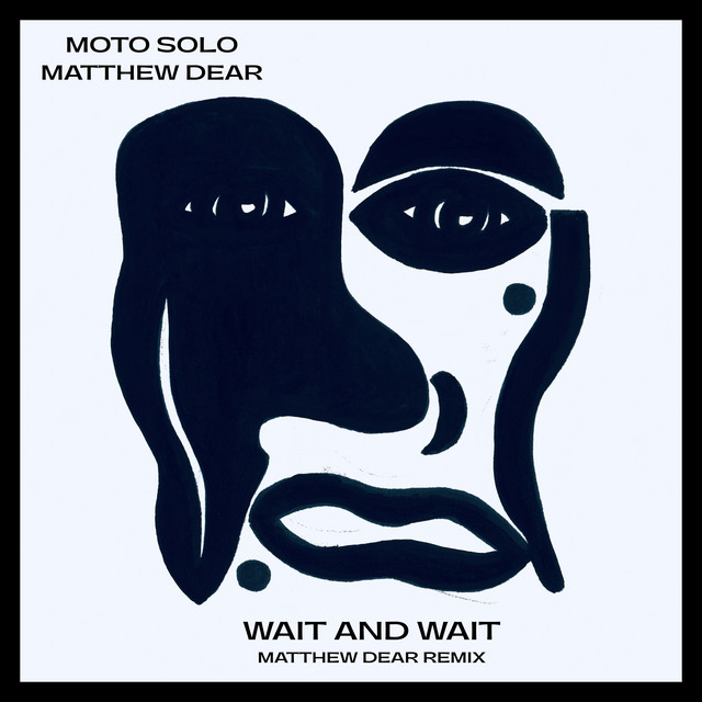 Wait and Wait (Matthew Dear Remix)
