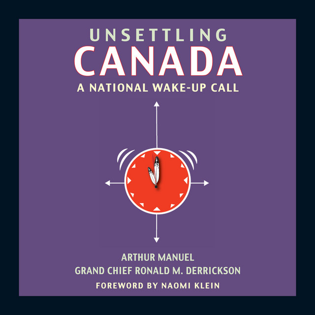 Unsettling Canada [A National Wake-Up Call (Unabridged)]