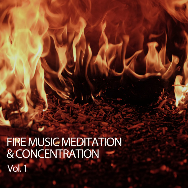 Fire Music Meditation & Concentration Vol. 1 cover art