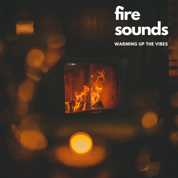 Fire Sounds: Warming Up The Vibes - Album by Fire Sounds | Spotify
