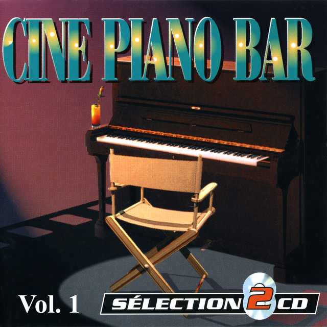 Piano-Bar Vol. 1 : The Best Movie Music Themes (Ciné Piano-Bar) cover art