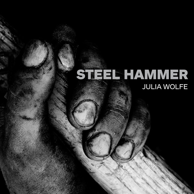Julia Wolfe: Steel Hammer cover