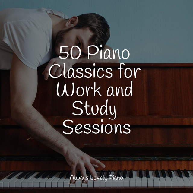 50 Piano Classics for Work and Study Sessions - Album by Relajante ...