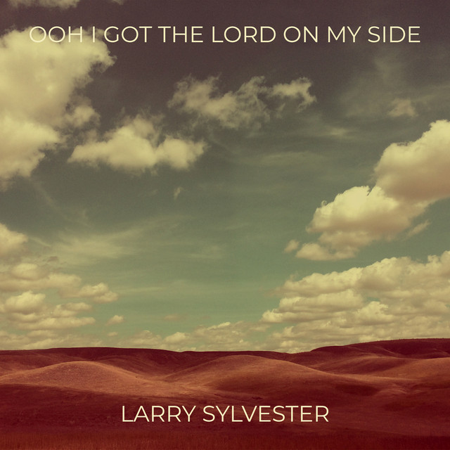 Larry Sylvester – Ooh I Got the Lord on My Side