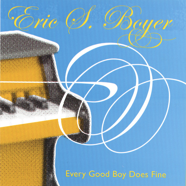 Every Good Boy Does Fine Album By Eric S Boyer Spotify