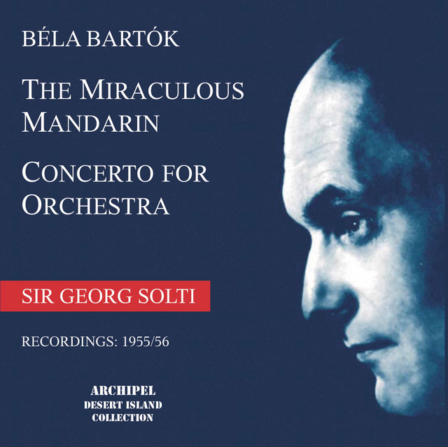Bartók: The Miraculous Mandarin, Op. 19, Sz. 73 & Concerto for Orchestra, Sz. 116 (Live)