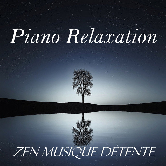 Piano Relaxation Album By Zen Musique Detente Spotify