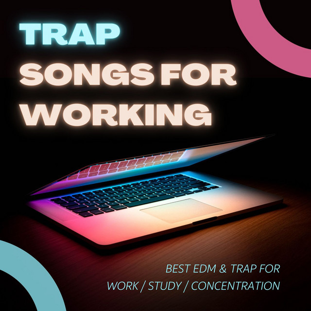 Trap Songs for Working: Best EDM & Trap for Work / Study / Concentration cover art