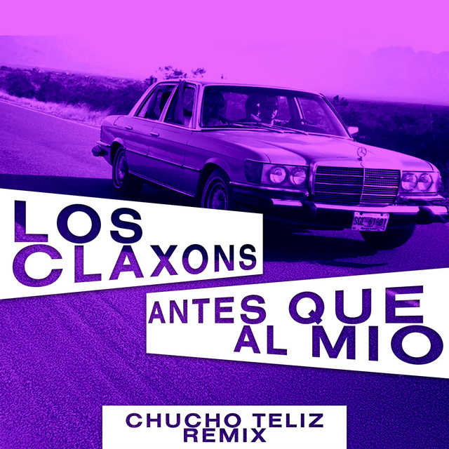 Los Claxons - Antes Que al Mío - Remix