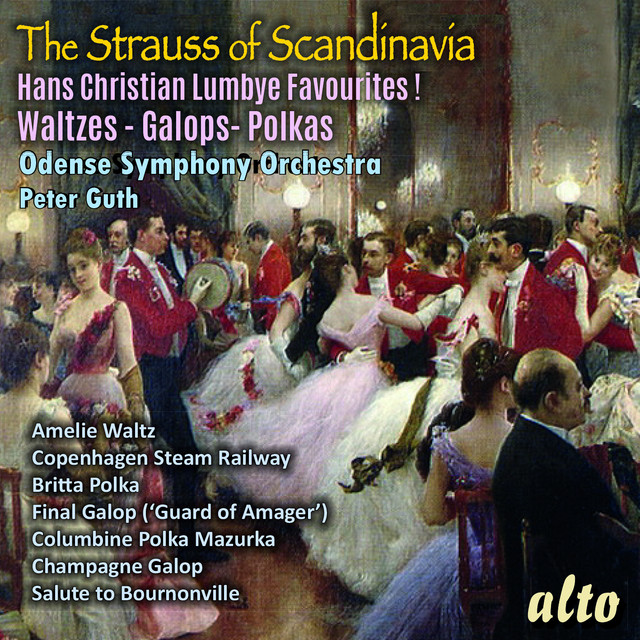 The Strauss of Scandinavia; Hans Christian Lumbye Favourites! Waltzes, Galops and Polkas