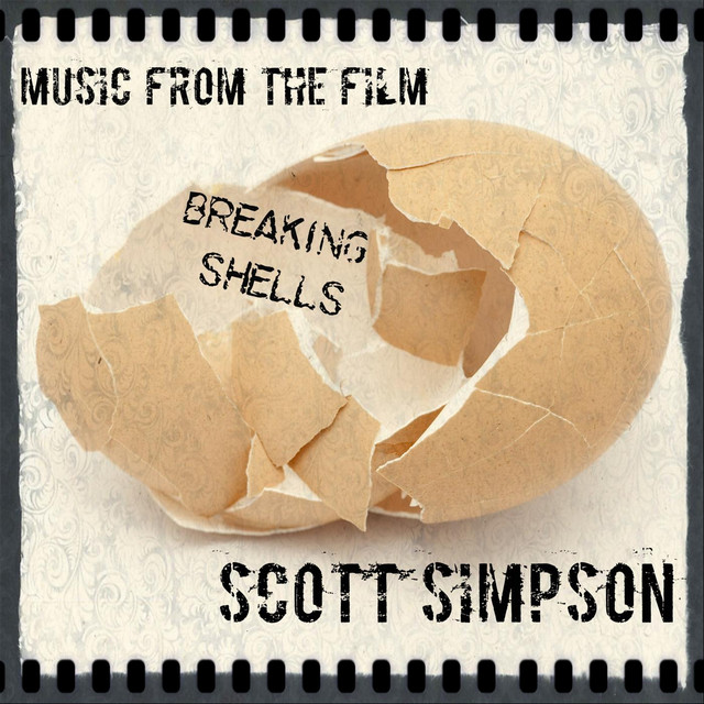 Breaking Shells (Music from the Film) - Album by David Scott Simpson ...
