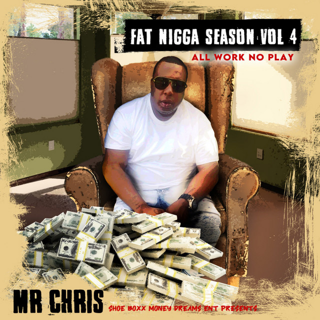 Fat Nigga Season, Vol. 4 (All Work No Play) cover art