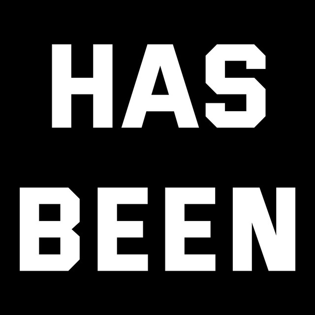 Has Been