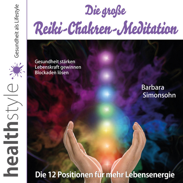 Große Reiki-Chakren-Meditation .3 - Die große Reiki-Chakren-Meditation ...