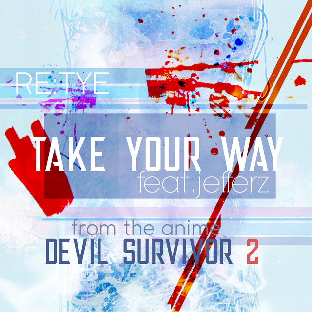 Take Your Way From Devil Survivor 2 The Animation Song By Re Tye Jefferz Spotify