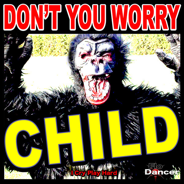 Don't You Worry Child (I Cry Play Hard) cover art