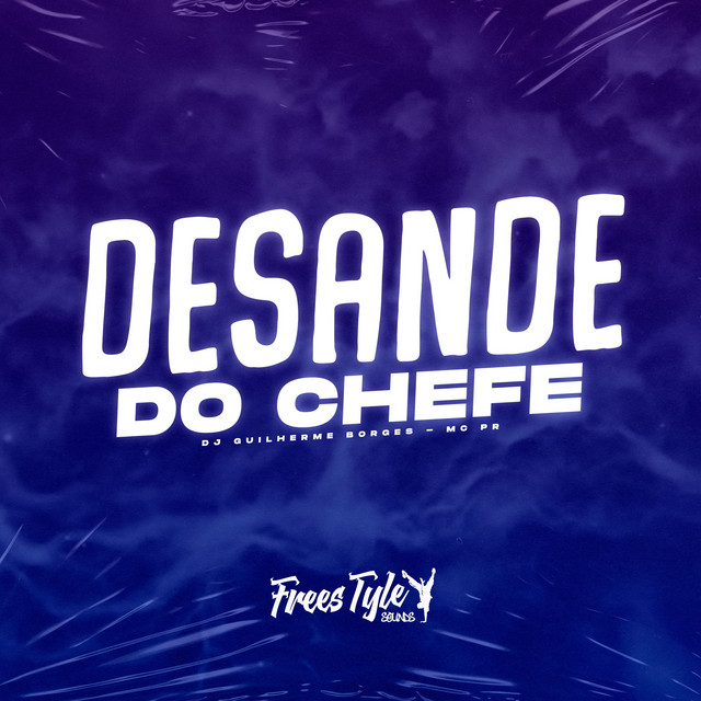 DJ GUILHERME BORGES, MC PR, FreesTyle Sounds – Desande Do Chefe