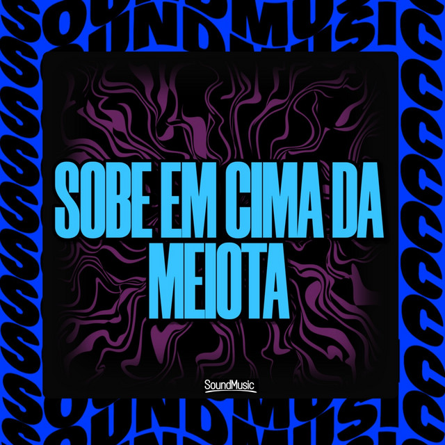 SOBE EM CIMA DA MEIOTA