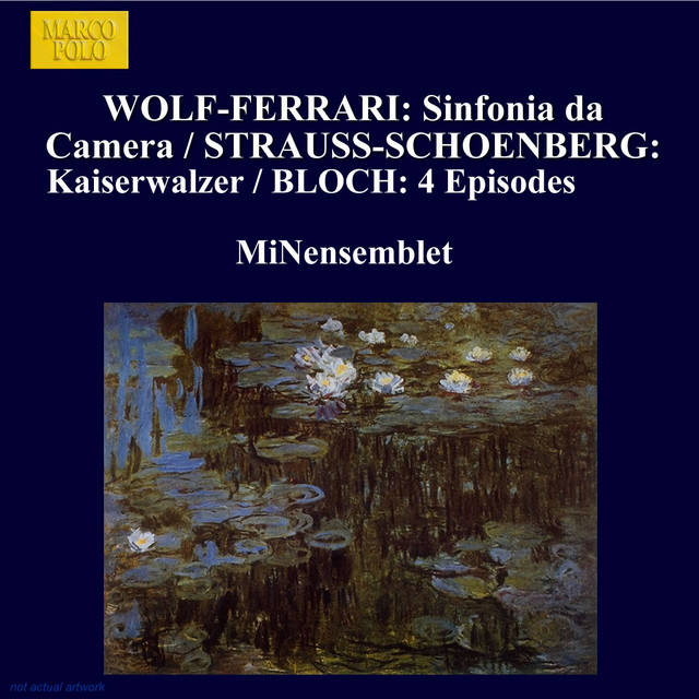 Wolf-Ferrari: Sinfonia Da Camera / Strauss-Schoenberg: Kaiserwalzer / Bloch: 4 Episodes