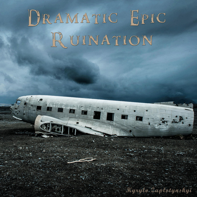Обкладинка: Dramatic Epic Ruination — Kyrylo Zaplotynskyi