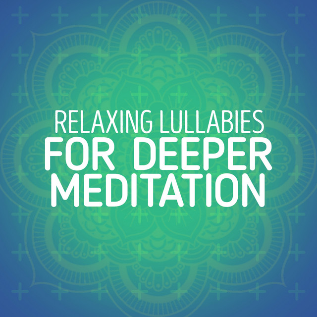 Relaxing Lullabies for Deeper Meditation cover art
