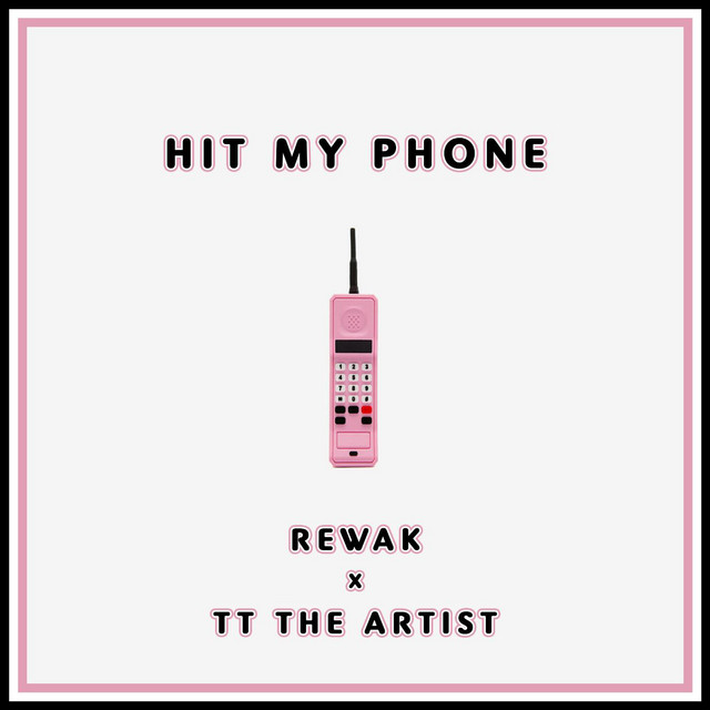 Hit My Phone (feat. Tt the Artist) – música e letra de Rewak, TT The ...