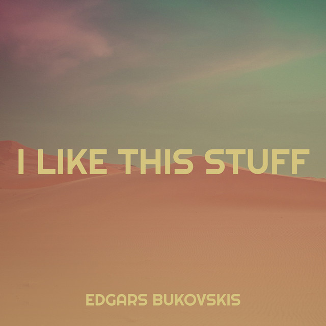 Cover art: I Like This Stuff — Edgars Bukovskis