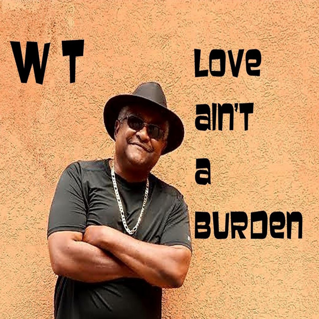 love-ain-t-a-burden-album-by-w-t-spotify