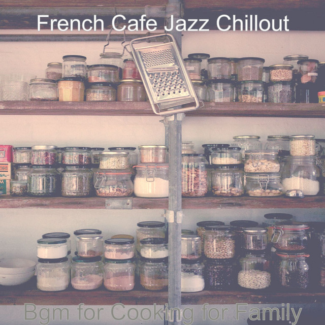 Bgm for Cooking for Family - Album by French Cafe Jazz Chillout | Spotify